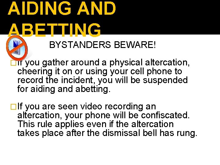 AIDING AND ABETTING BYSTANDERS BEWARE! �If you gather around a physical altercation, cheering it