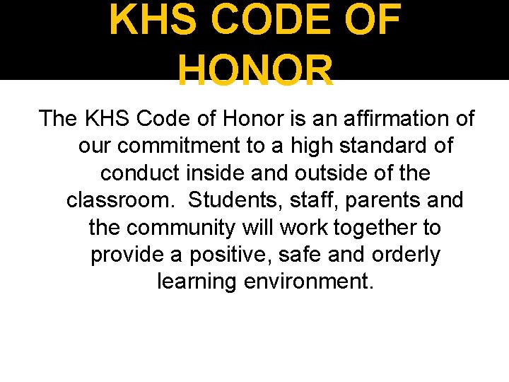 KHS CODE OF HONOR The KHS Code of Honor is an affirmation of our
