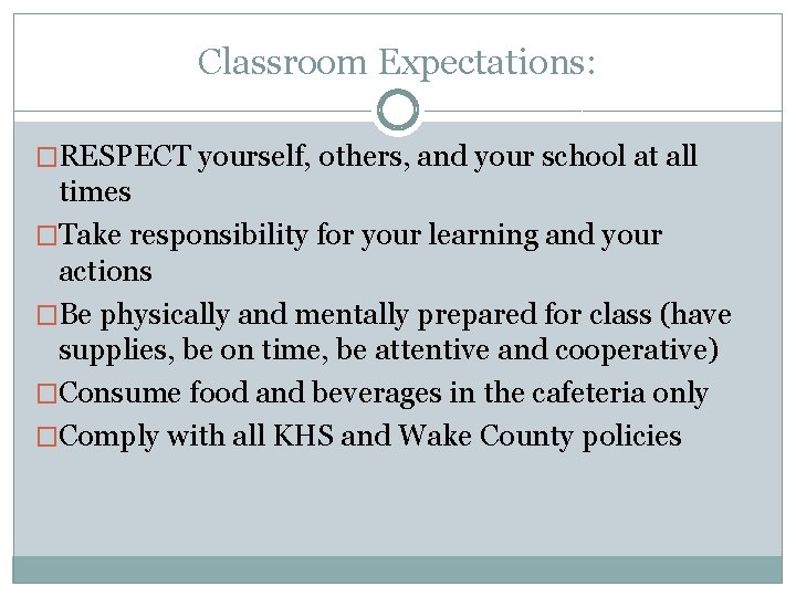 Classroom Expectations: �RESPECT yourself, others, and your school at all times �Take responsibility for