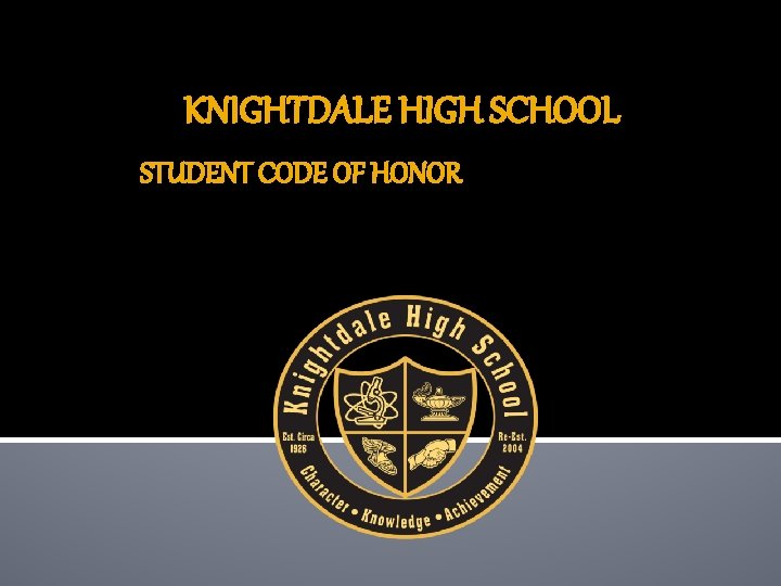 KNIGHTDALE HIGH SCHOOL STUDENT CODE OF HONOR 