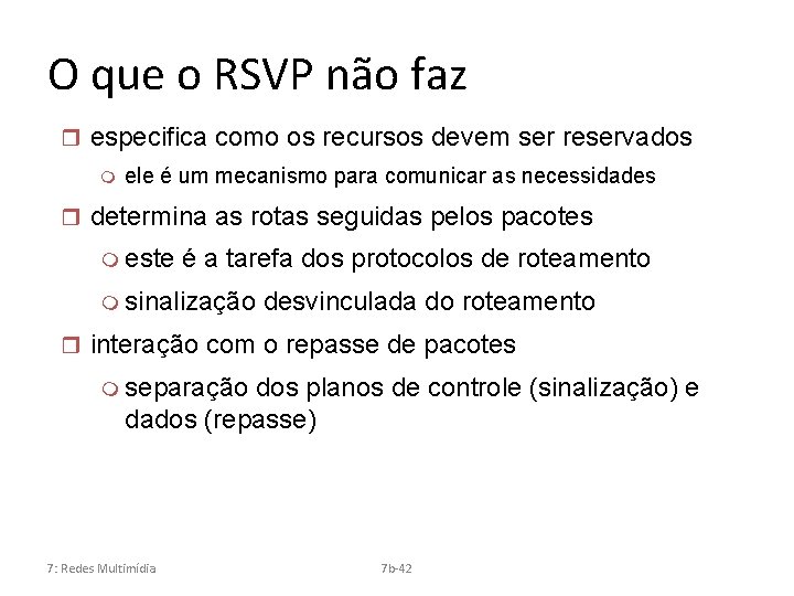 O que o RSVP não faz r especifica como os recursos devem ser reservados