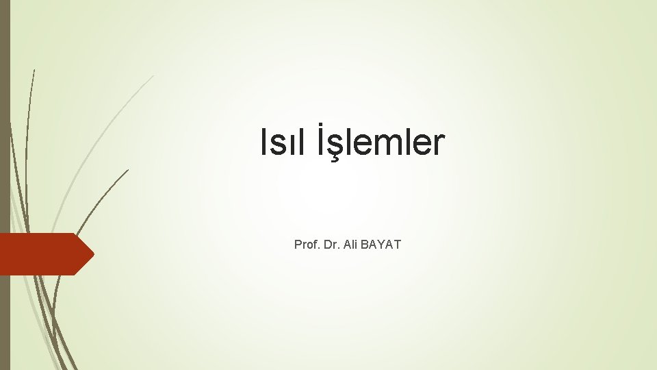 Isıl İşlemler Prof. Dr. Ali BAYAT 