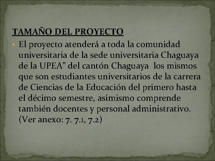 TAMAÑO DEL PROYECTO • El proyecto atenderá a toda la comunidad universitaria de la