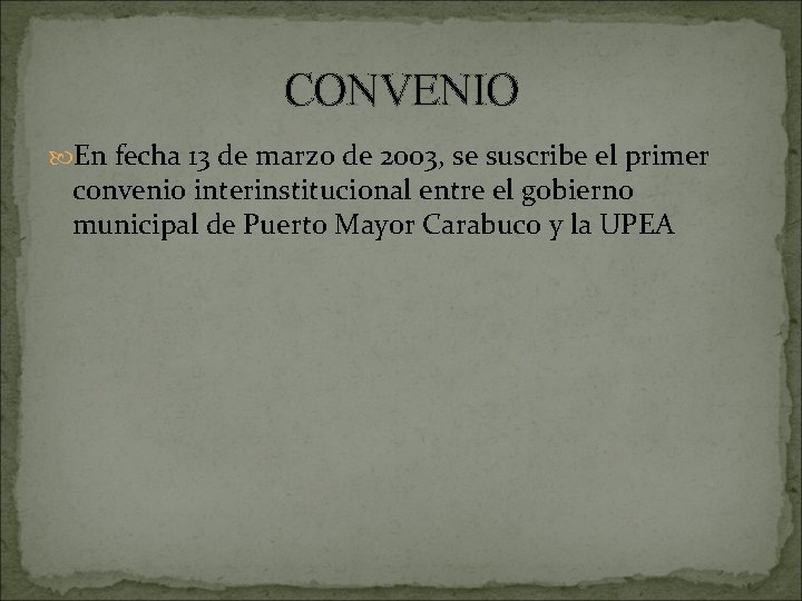 CONVENIO En fecha 13 de marzo de 2003, se suscribe el primer convenio interinstitucional