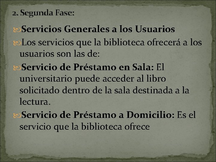 2. Segunda Fase: Servicios Generales a los Usuarios Los servicios que la biblioteca ofrecerá