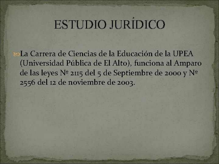 ESTUDIO JURÍDICO La Carrera de Ciencias de la Educación de la UPEA (Universidad Pública