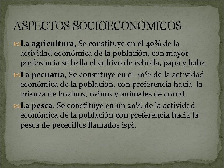 ASPECTOS SOCIOECONÓMICOS La agricultura, Se constituye en el 40% de la actividad económica de