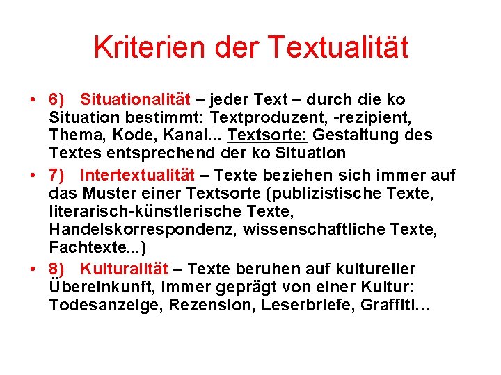 Kriterien der Textualität • 6) Situationalität – jeder Text – durch die ko Situation
