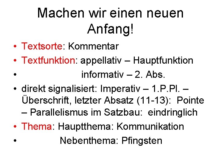 Machen wir einen neuen Anfang! • Textsorte: Kommentar • Textfunktion: appellativ – Hauptfunktion •
