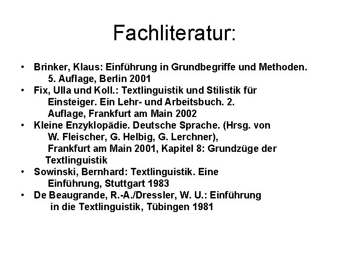 Fachliteratur: • Brinker, Klaus: Einführung in Grundbegriffe und Methoden. 5. Auflage, Berlin 2001 •