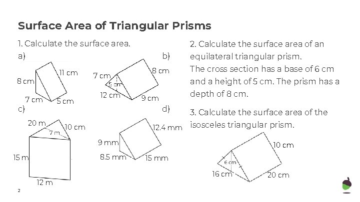 Surface Area of Triangular Prisms 1. Calculate the surface area. 2. Calculate the surface