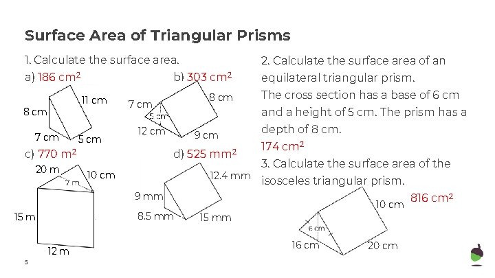 Surface Area of Triangular Prisms 1. Calculate the surface area. 2. Calculate the surface