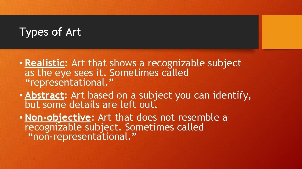 Types of Art • Realistic: Art that shows a recognizable subject as the eye