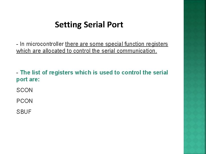 Setting Serial Port - In microcontroller there are some special function registers which are