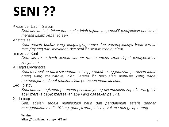 SENI ? ? Alexander Baum Garton Seni adalah keindahan dan seni adalah tujuan yang