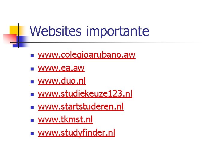 Websites importante n n n n www. colegioarubano. aw www. ea. aw www. duo.