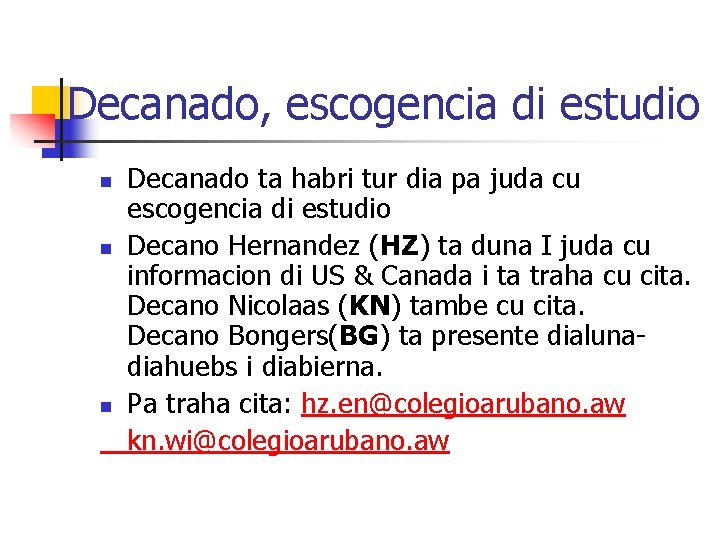 Decanado, escogencia di estudio n n n Decanado ta habri tur dia pa juda