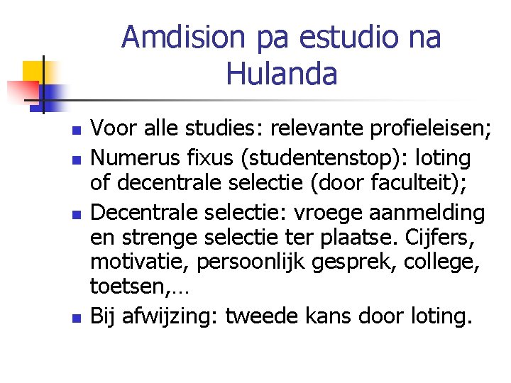 Amdision pa estudio na Hulanda n n Voor alle studies: relevante profieleisen; Numerus fixus