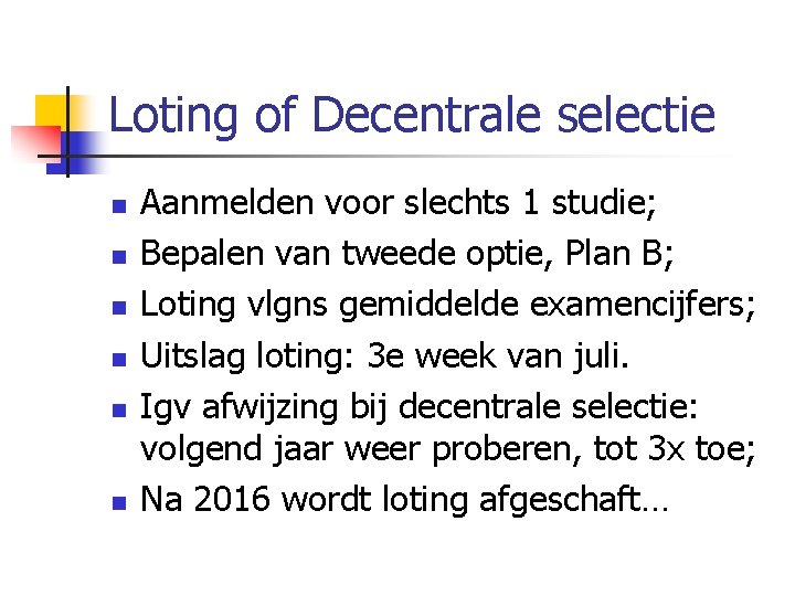 Loting of Decentrale selectie n n n Aanmelden voor slechts 1 studie; Bepalen van