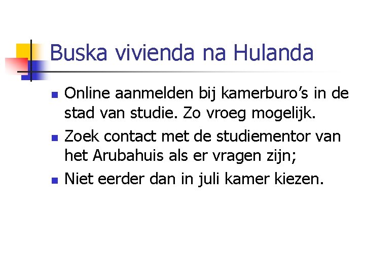 Buska vivienda na Hulanda n n n Online aanmelden bij kamerburo’s in de stad