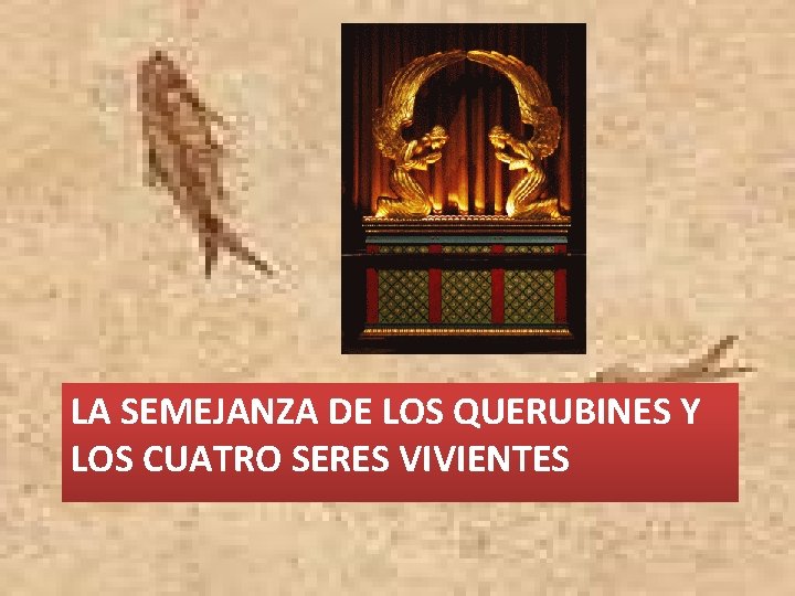 LA SEMEJANZA DE LOS QUERUBINES Y LOS CUATRO SERES VIVIENTES 
