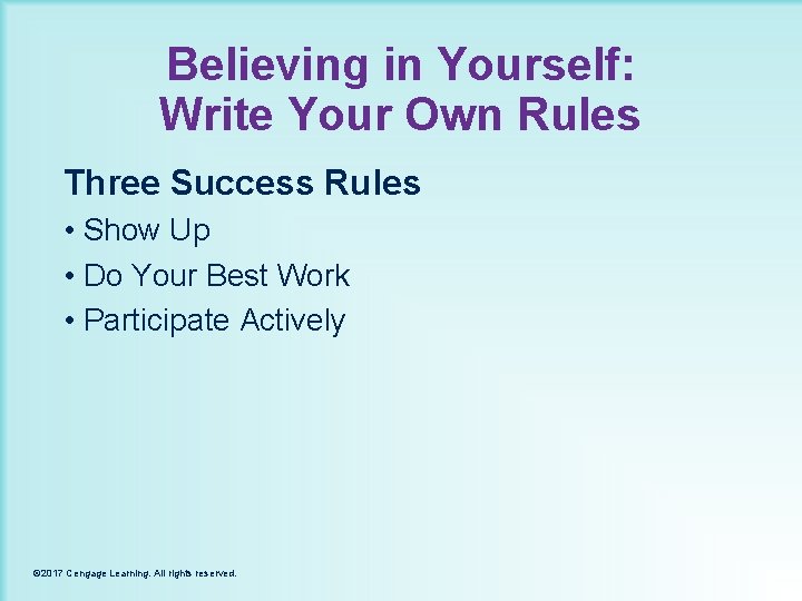 Believing in Yourself: Write Your Own Rules Three Success Rules • Show Up •