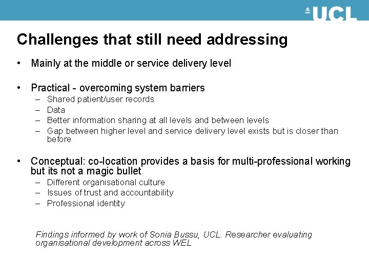Challenges that still need addressing • Mainly at the middle or service delivery level