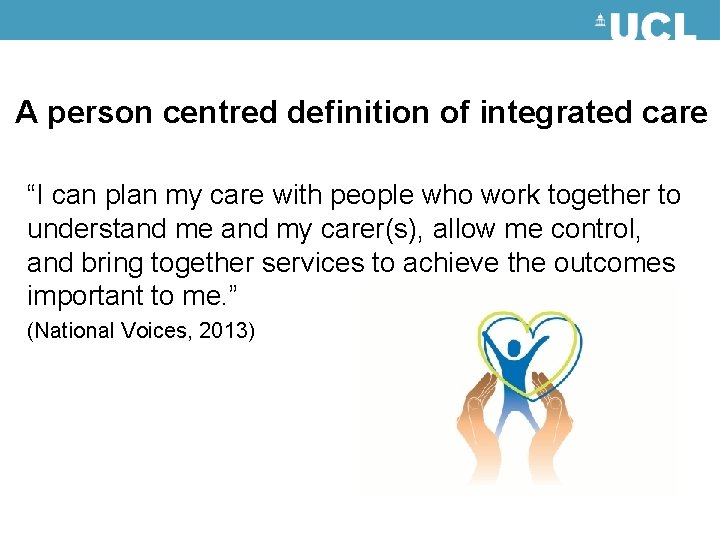 A person centred definition of integrated care “I can plan my care with people