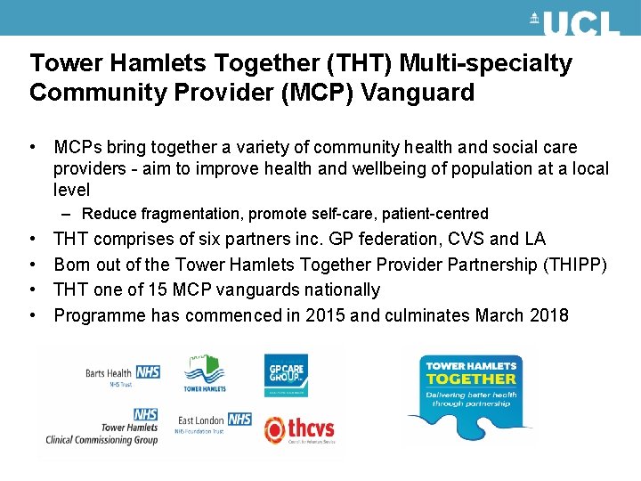 Tower Hamlets Together (THT) Multi-specialty Community Provider (MCP) Vanguard • MCPs bring together a