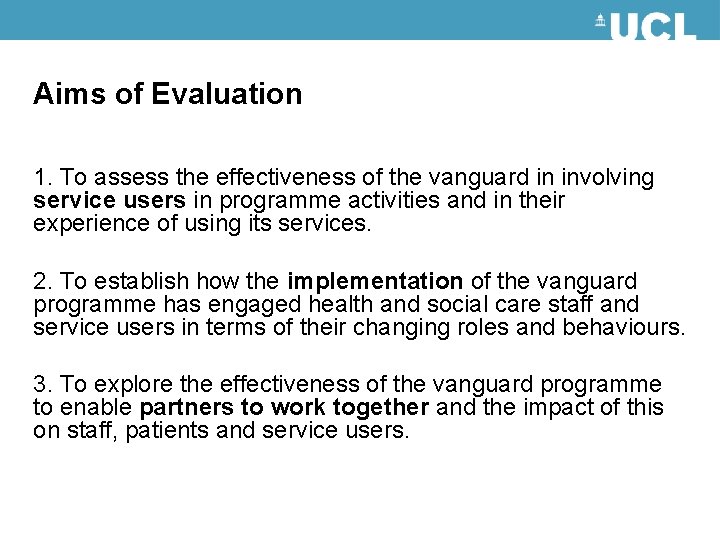 Aims of Evaluation 1. To assess the effectiveness of the vanguard in involving service