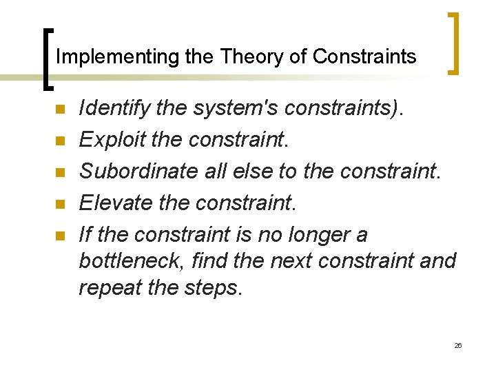 Implementing the Theory of Constraints n n n Identify the system's constraints). Exploit the Implementing the Theory of Constraints n n n Identify the system's constraints). Exploit the
