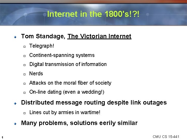 Internet in the 1800's!? ! Tom Standage, The Victorian Internet � Telegraph! � Continent-spanning