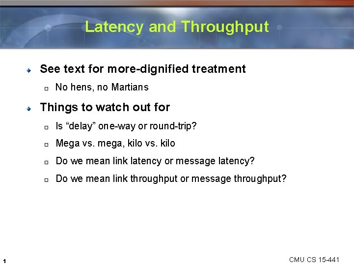 Latency and Throughput See text for more-dignified treatment � No hens, no Martians Things