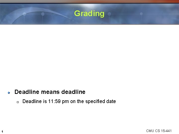 Grading Deadline means deadline � 1 Deadline is 11: 59 pm on the specified