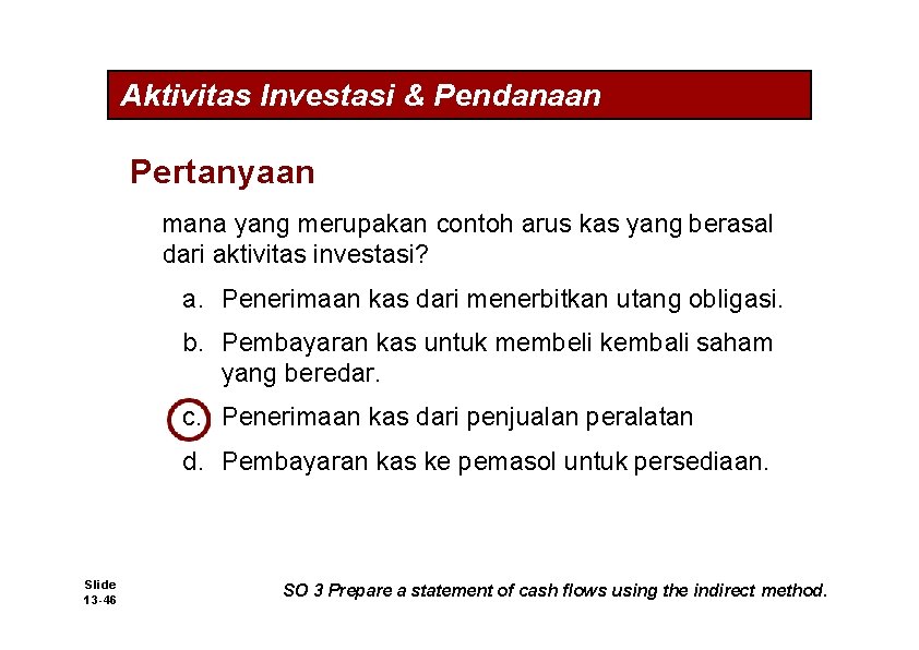 Aktivitas Investasi & Pendanaan Pertanyaan mana yang merupakan contoh arus kas yang berasal dari