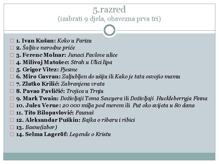 5. razred (izabrati 9 djela, obavezna prva tri) � 1. Ivan Kušan: Koko u