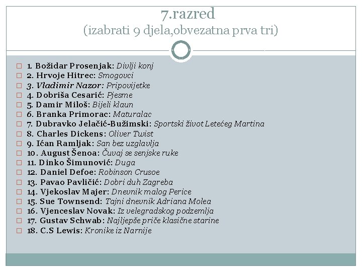 7. razred (izabrati 9 djela, obvezatna prva tri) � � � � � 1.