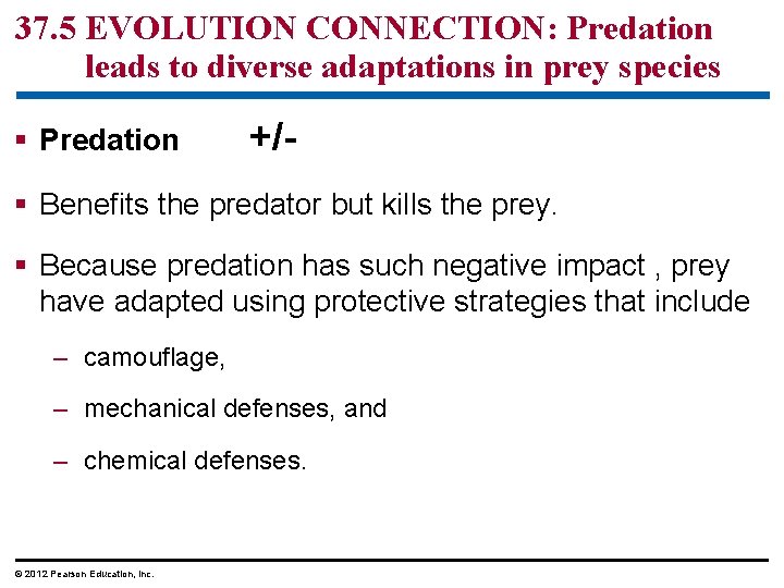 37. 5 EVOLUTION CONNECTION: Predation leads to diverse adaptations in prey species § Predation
