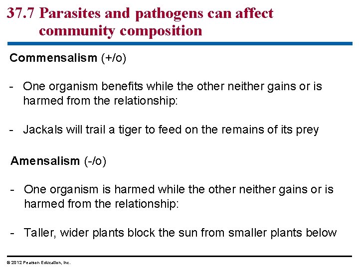 37. 7 Parasites and pathogens can affect community composition Commensalism (+/o) - One organism