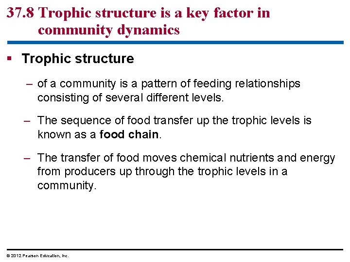 37. 8 Trophic structure is a key factor in community dynamics § Trophic structure