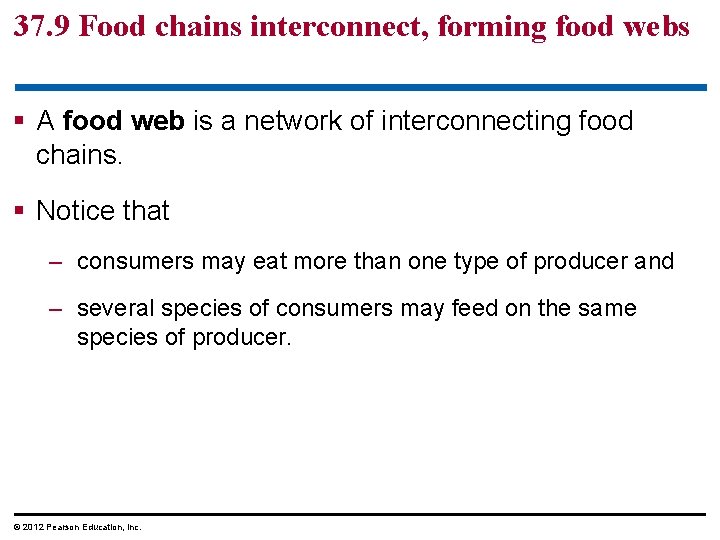 37. 9 Food chains interconnect, forming food webs § A food web is a