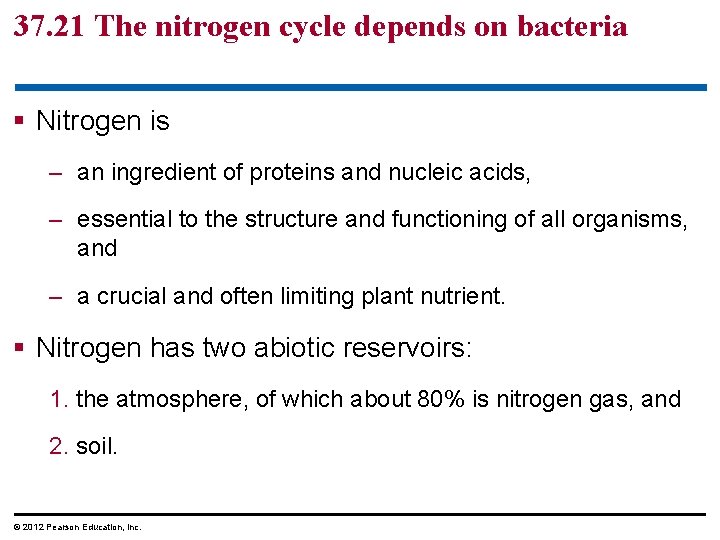 37. 21 The nitrogen cycle depends on bacteria § Nitrogen is – an ingredient
