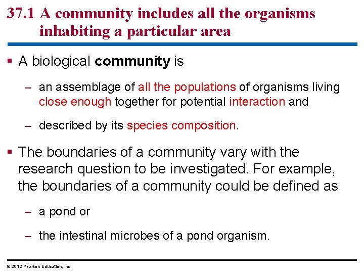 37. 1 A community includes all the organisms inhabiting a particular area § A