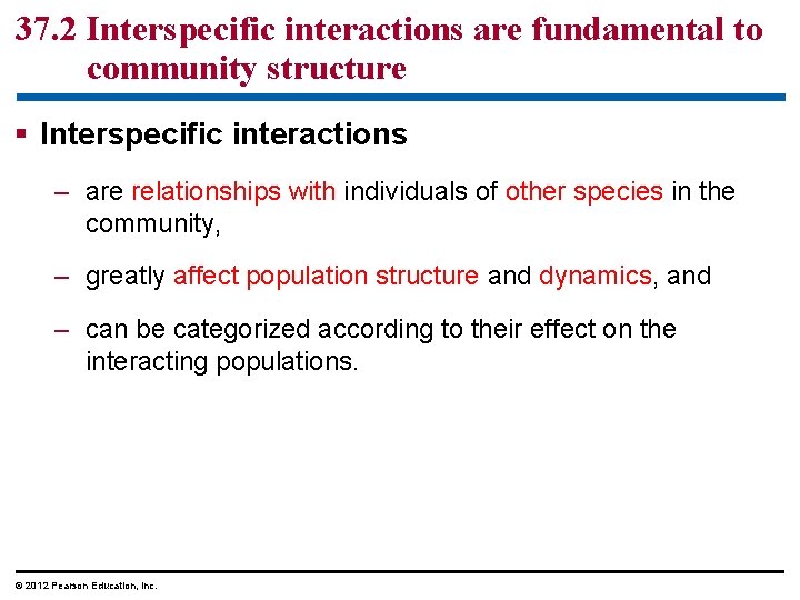 37. 2 Interspecific interactions are fundamental to community structure § Interspecific interactions – are