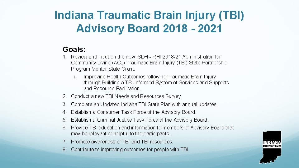 Indiana Traumatic Brain Injury (TBI) Advisory Board 2018 - 2021 Goals: 1. Review and