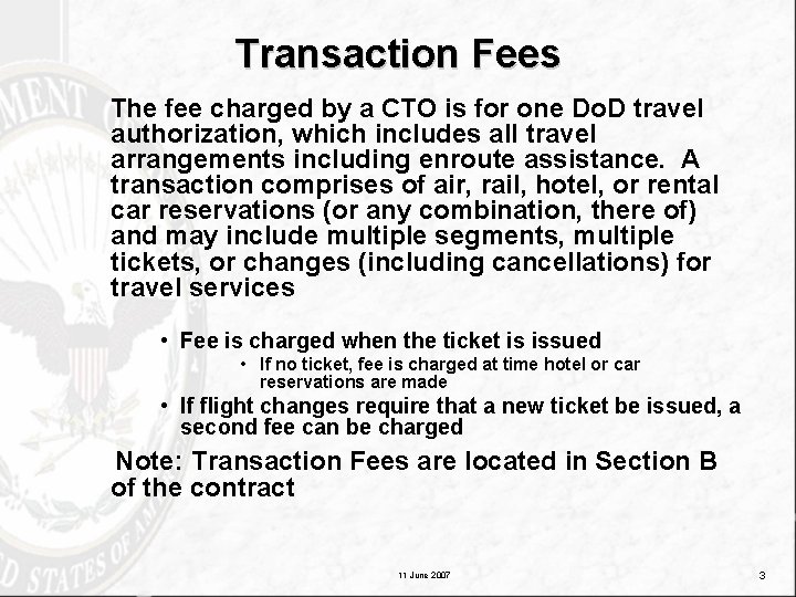 Transaction Fees The fee charged by a CTO is for one Do. D travel