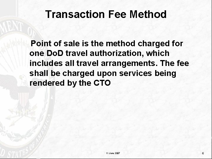 Transaction Fee Method Point of sale is the method charged for one Do. D