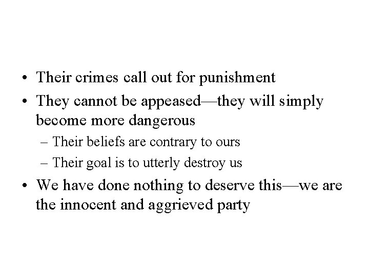 • Their crimes call out for punishment • They cannot be appeased—they will • Their crimes call out for punishment • They cannot be appeased—they will