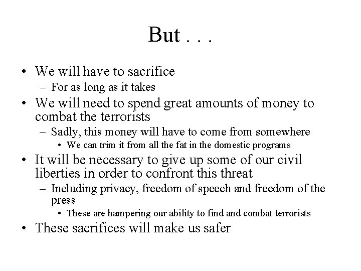 But. . . • We will have to sacrifice – For as long as But. . . • We will have to sacrifice – For as long as