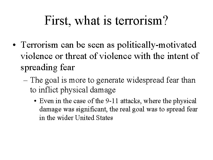 First, what is terrorism? • Terrorism can be seen as politically-motivated violence or threat First, what is terrorism? • Terrorism can be seen as politically-motivated violence or threat